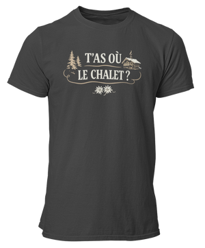 T-shirt T'as où le chalet