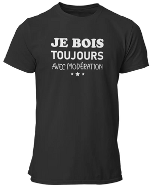 T-shirt Je bois toujours avec modération - Lafourgoneta