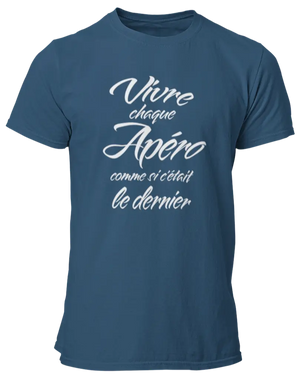 T-shirt Vivre chaque apéro comme si c'était le dernier - Lafourgoneta