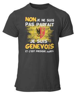 T-shirt Non je ne suis pas parfait, je suis Genevois