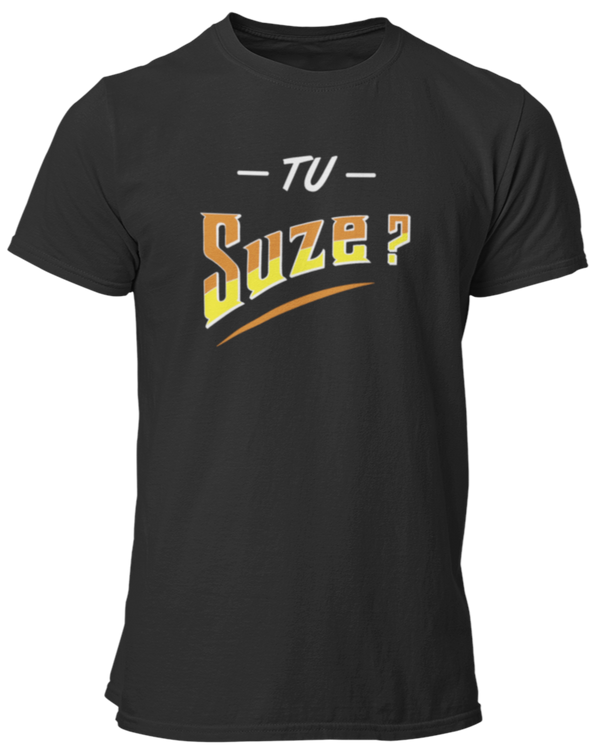 T-shirt Tu suze ?