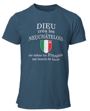 T-shirt Dieu créa les Neuchâtelois car même les Français ont besoin de héros