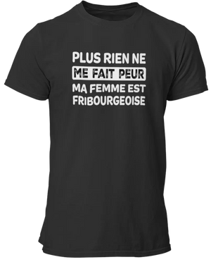 T-shirt Plus rien ne me fait peur ma femme est Fribourgeoise - Lafourgoneta
