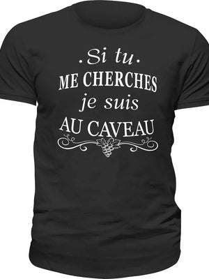 T-shirt Si tu me cherches je suis au caveau La Fourgoneta