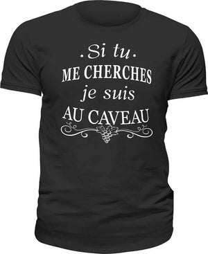 T-shirt Si tu me cherches je suis au caveau La Fourgoneta
