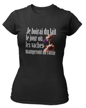 T-shirt Je boirai du lait le jour où les vaches mangeront du raisin Lafourgoneta