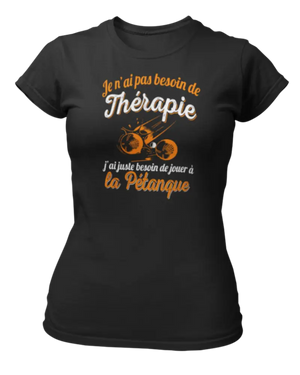 T-shirt Je n'ai pas besoin de thérapie j'ai juste besoin de jouer à la pétanque - Lafourgoneta