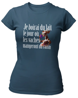T-shirt Je boirai du lait le jour où les vaches mangeront du raisin Lafourgoneta
