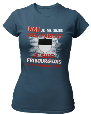 T-shirt Non je ne suis pas parfait je suis Fribourgeois et c'est presque pareil LaFourgoneta