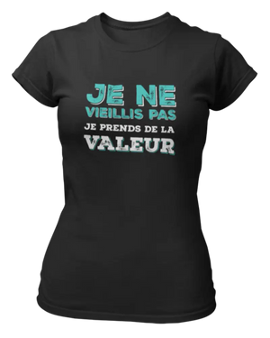 T-shirt Je ne vieillis pas je prend de la valeur - Lafourgoneta