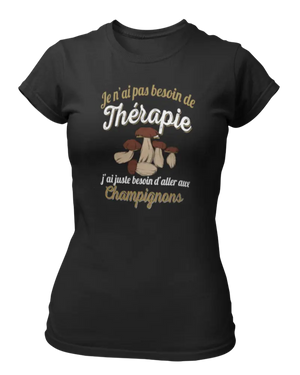 T-shirt Je n'ai pas besoin de thérapie j'ai juste besoin d'aller aux champignons - Lafourgoneta