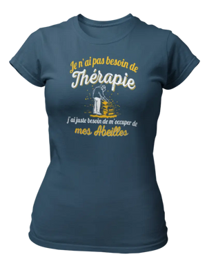 T-shirt Je n'ai pas besoin de thérapie j'ai juste besoin de m'occuper de mes abeilles - Lafourgoneta