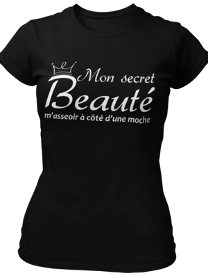 T-shirt Mon secret beauté, m'asseoir à côté d'une moche La Fourgoneta