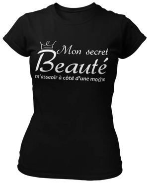 T-shirt Mon secret beauté, m'asseoir à côté d'une moche La Fourgoneta