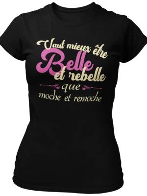 T-shirt Vaut mieux être belle et rebelle que moche et remoche La Fourgoneta