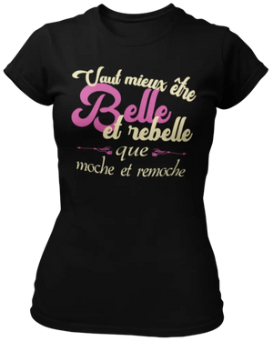 T-shirt Vaut mieux être belle et rebelle que moche et remoche La Fourgoneta