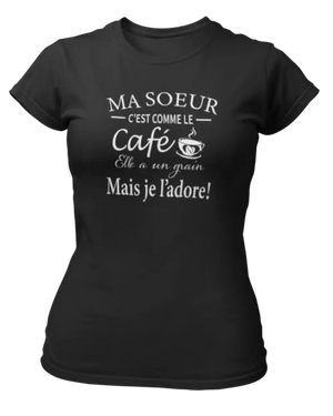 T-shirt Ma sœur c'est comme le café - Lafourgoneta