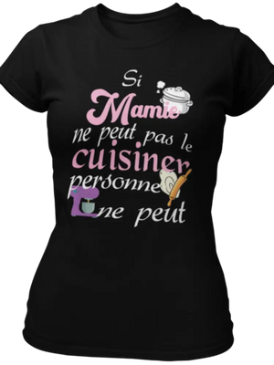 T-shirt Si Mamie ne peut pas le cuisiner, personne ne peut La Fourgoneta