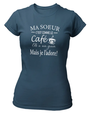 T-shirt Ma sœur c'est comme le café - Lafourgoneta