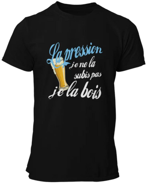 T-shirt La pression je ne la subis pas je la bois La Fourgoneta