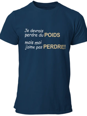 T-shirt Je devrais perdre du poids, mais moi j'aime pas perdre! La Fourgoneta