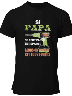 T-shirt, Si papa ne peut pas le réparer alors on est tous foutus! La Fourgoneta