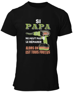 T-shirt, Si papa ne peut pas le réparer alors on est tous foutus! La Fourgoneta