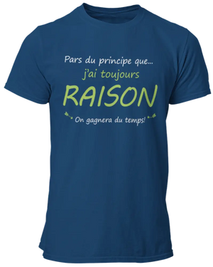 T-shirt Pars du principe que j'ai toujours raison. La Fourgoneta