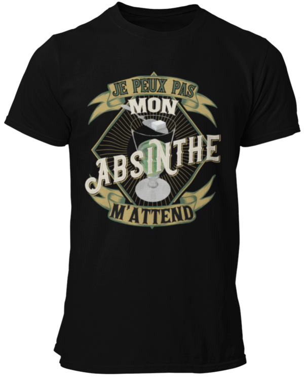 T-shirt Je peux pas mon Absinthe m'attend
