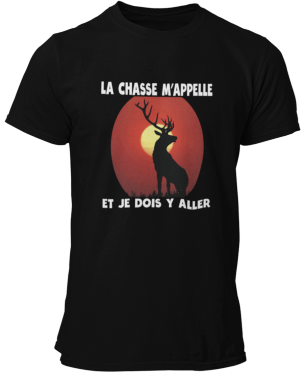 T-shirt La chasse m'appelle et je dois y aller