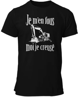 T-shirt Je m'en fous, moi je creuse La Fourgoneta