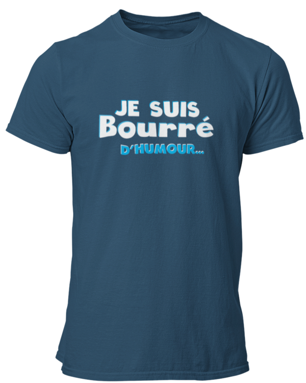T-shirt Je suis bourré d'humour...