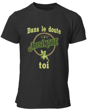 T-shirt Dans le doute ABSINTHE toi La Fourgoneta