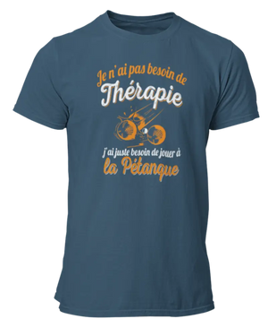 T-shirt Je n'ai pas besoin de thérapie j'ai juste besoin de jouer à la pétanque - Lafourgoneta