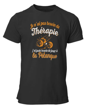 T-shirt Je n'ai pas besoin de thérapie j'ai juste besoin de jouer à la pétanque - Lafourgoneta