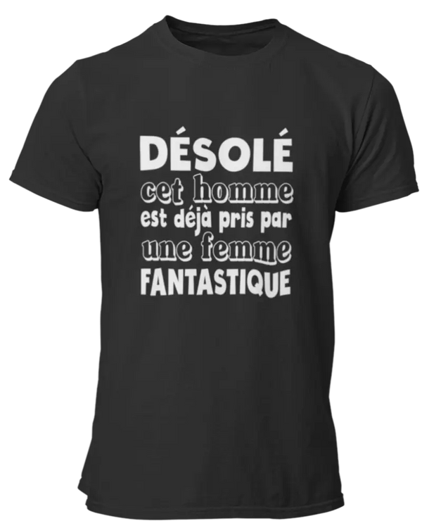 T-shirt Désolé cet homme est déjà pris par une femme fantastique