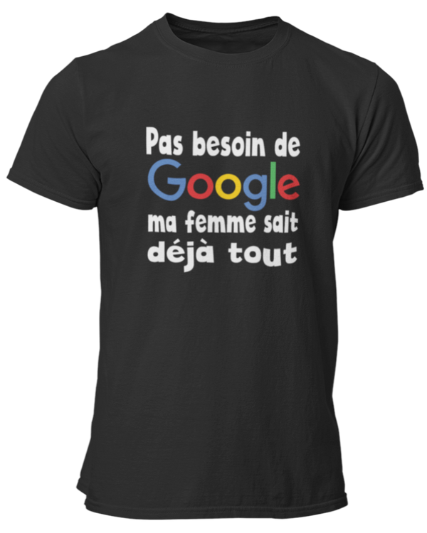T-shirt Pas besoin de google ma femme sait déjà tout