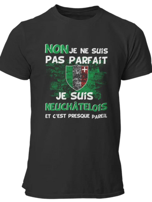 T-shirt NON je ne suis pas parfait je suis Neuchâtelois et c'est presque pareil La Fourgoneta