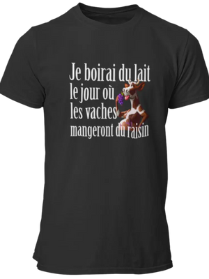 T-shirt Je boirai du lait le jour où les vaches mangeront du raisin Lafourgoneta