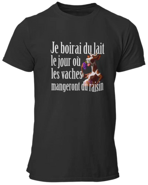 T-shirt Je boirai du lait le jour où les vaches mangeront du raisin Lafourgoneta