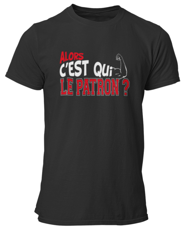 T-shirt Alors c'est qui le patron ?