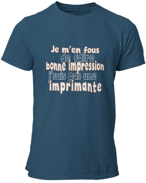 T-shirt Je m'en fous de faire bonne impression j'suis pas une imprimante La Fourgoneta