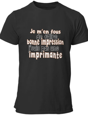 T-shirt Je m'en fous de faire bonne impression j'suis pas une imprimante La Fourgoneta