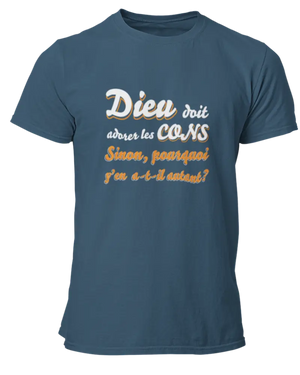 T-shirt Dieu doit adorer les cons - Lafourgoneta
