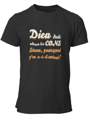 T-shirt Dieu doit adorer les cons - Lafourgoneta
