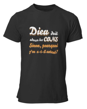 T-shirt Dieu doit adorer les cons - Lafourgoneta