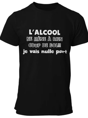 T-shirt L'alcool ne mène à rien, coup de bol!!! Je vais nulle part La Fourgoneta
