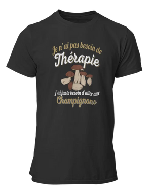 T-shirt Je n'ai pas besoin de thérapie j'ai juste besoin d'aller aux champignons - Lafourgoneta