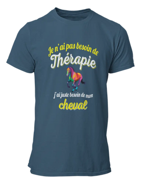 T-shirt Je n'ai pas besoin de thérapie j'ai juste besoin de mon cheval - Lafourgoneta