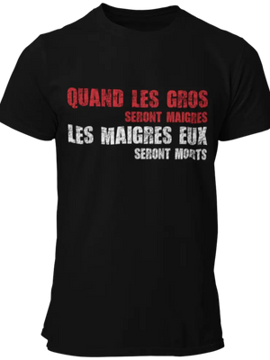 T-shirt Quand les gros seront maigres, les maigres seront morts La Fourgoneta